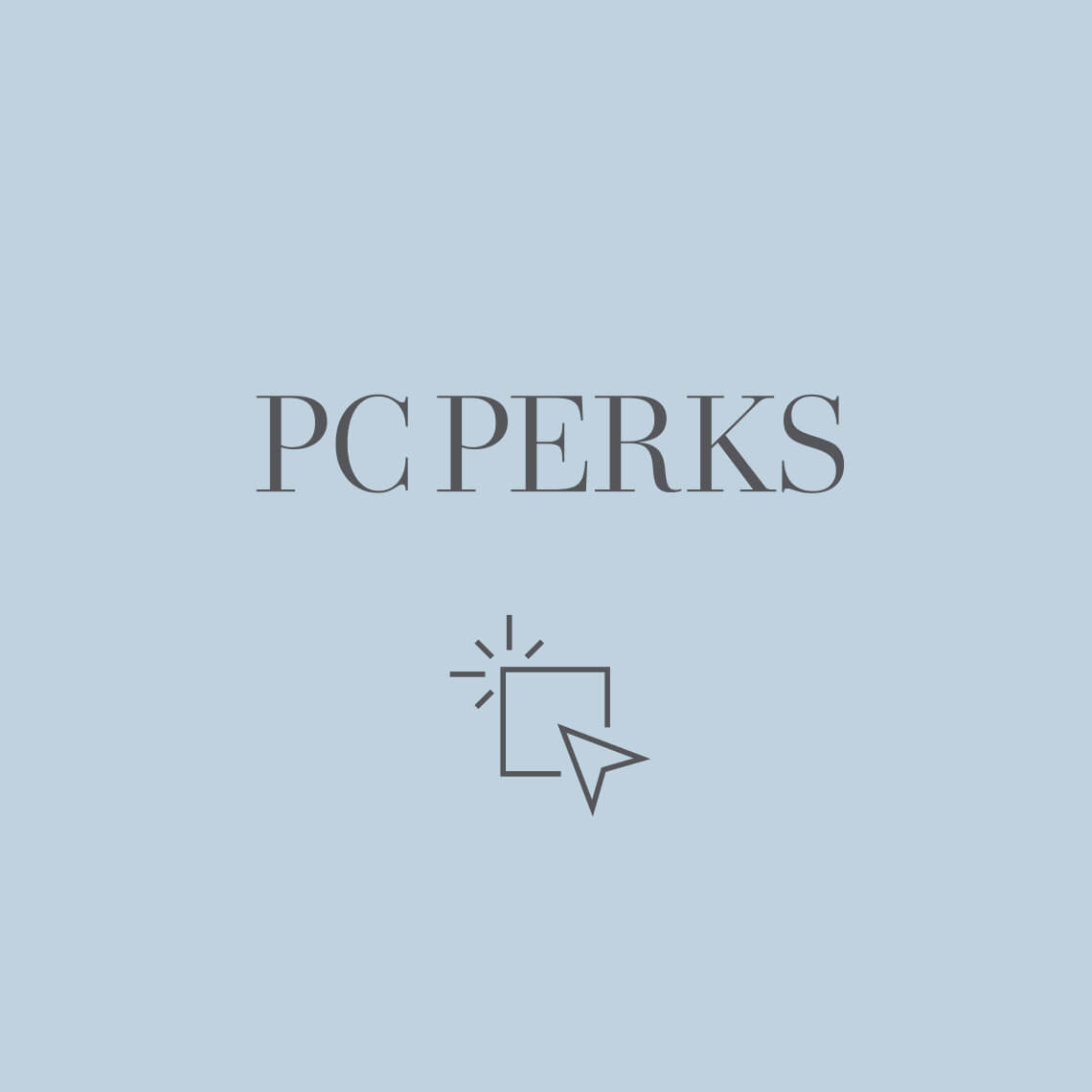 PC PERKS. PC PERKS.